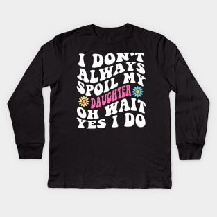 Retro Groovy I Don't Always Spoil My daughter Oh Wait yes I Do Kids Long Sleeve T-Shirt